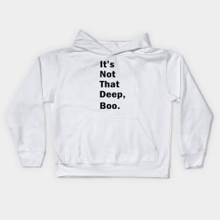 It S not that deep boo Kids Hoodie